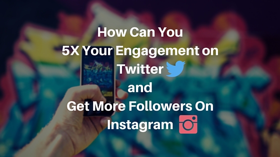 Get more followers on Instagram and increase your engagement on twitter