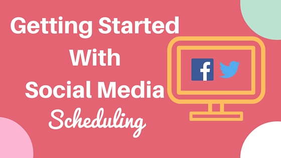 Getting Started With Social Media Scheduling